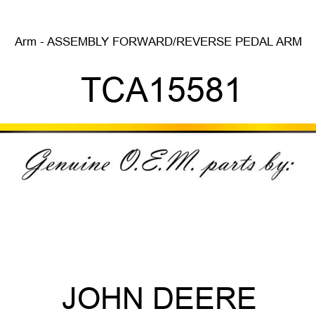 Arm - ASSEMBLY, FORWARD/REVERSE PEDAL ARM TCA15581