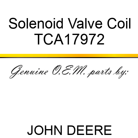 Solenoid Valve Coil TCA17972