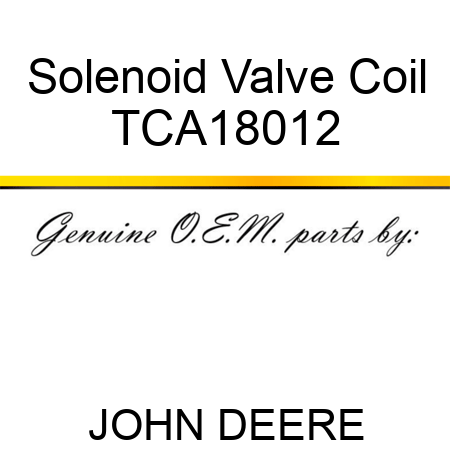 Solenoid Valve Coil TCA18012