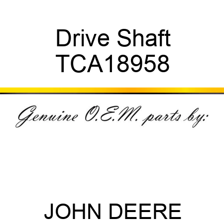 Drive Shaft TCA18958