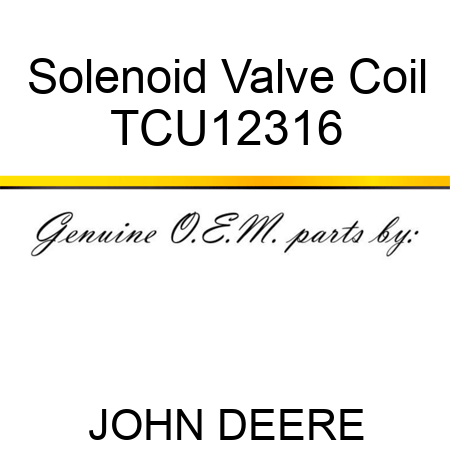 Solenoid Valve Coil TCU12316