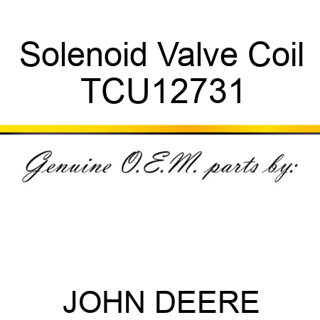 Solenoid Valve Coil TCU12731