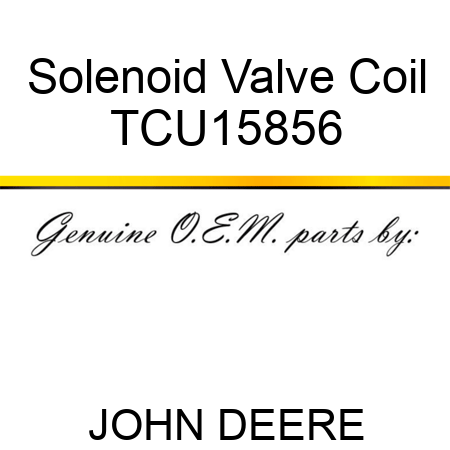 Solenoid Valve Coil TCU15856