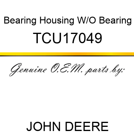 Bearing Housing W/O Bearing TCU17049