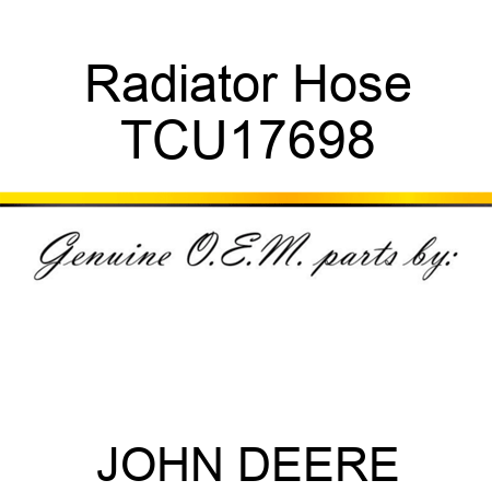 Radiator Hose TCU17698