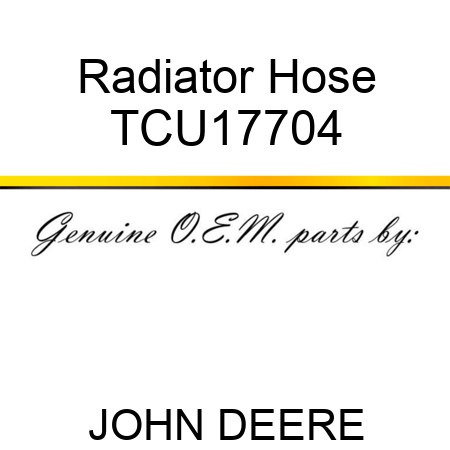 Radiator Hose TCU17704