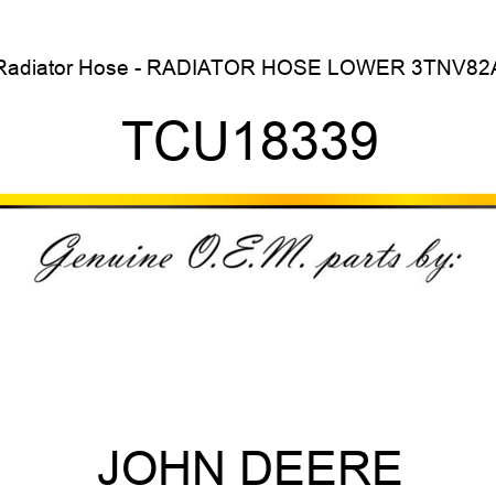 Radiator Hose - RADIATOR HOSE, LOWER, 3TNV82A TCU18339