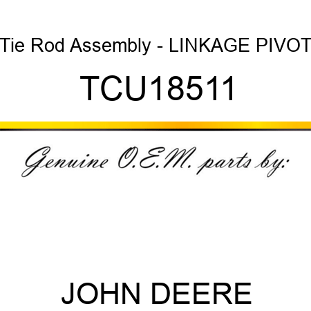Tie Rod Assembly - LINKAGE, PIVOT TCU18511