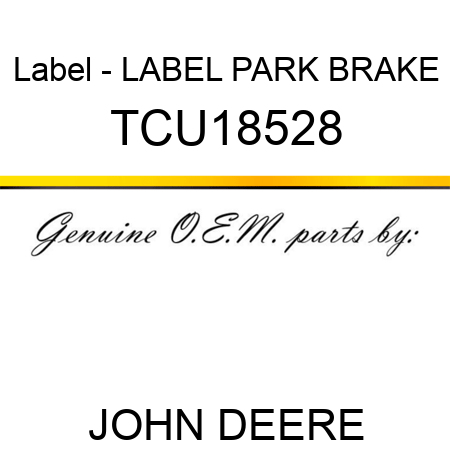 Label - LABEL, PARK BRAKE TCU18528
