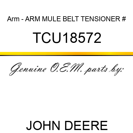 Arm - ARM, MULE BELT TENSIONER # TCU18572