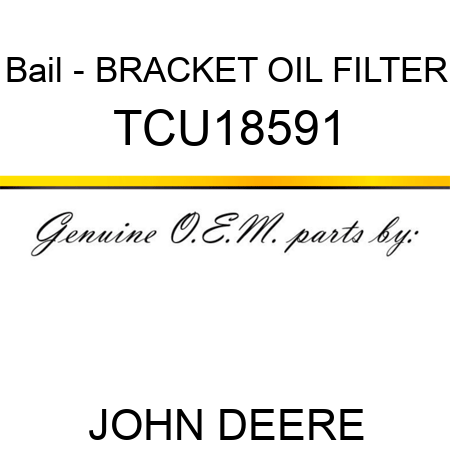 Bail - BRACKET, OIL FILTER TCU18591