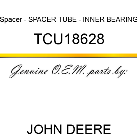 Spacer - SPACER, TUBE - INNER BEARING TCU18628