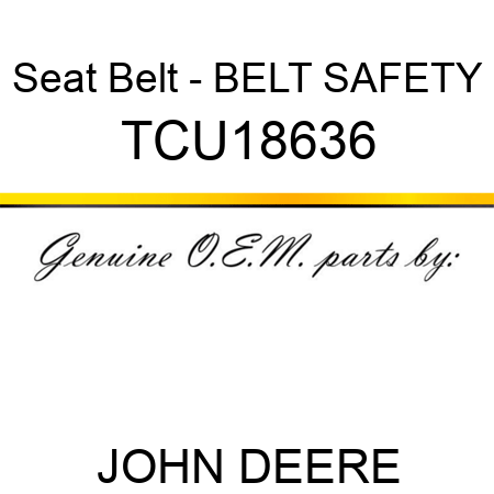 Seat Belt - BELT, SAFETY TCU18636