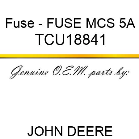 Fuse - FUSE, MCS, 5A TCU18841