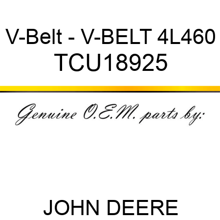 V-Belt - V-BELT, 4L460 TCU18925
