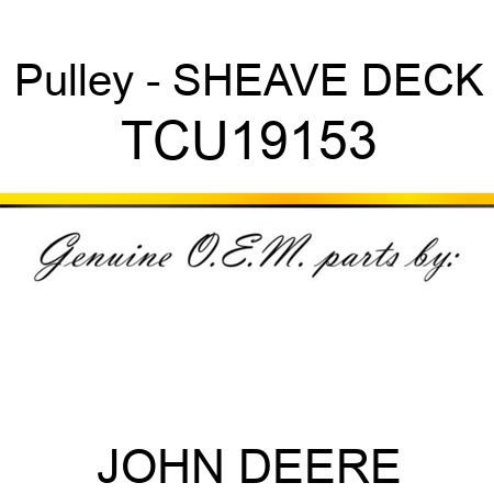 Pulley - SHEAVE, DECK TCU19153