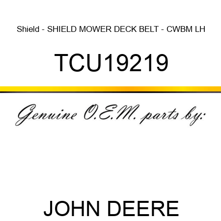 Shield - SHIELD, MOWER DECK BELT - CWBM LH TCU19219