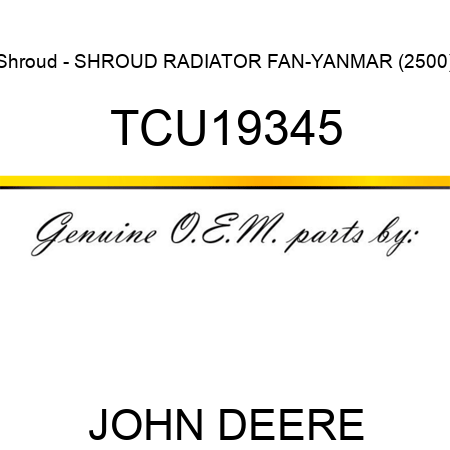 Shroud - SHROUD, RADIATOR FAN-YANMAR (2500) TCU19345
