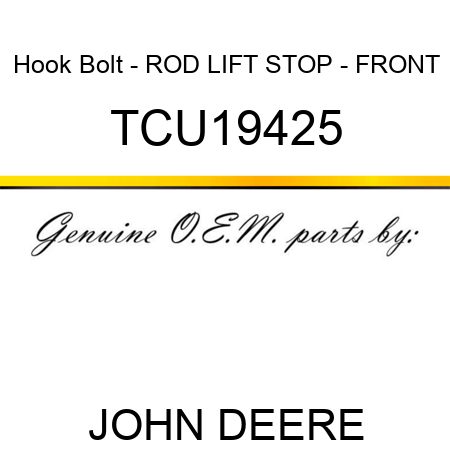 Hook Bolt - ROD, LIFT STOP - FRONT TCU19425