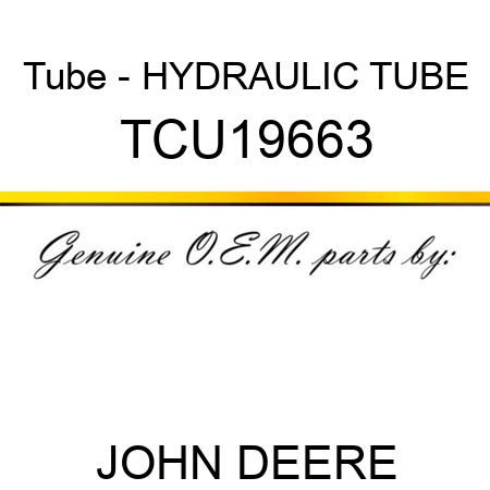 Tube - HYDRAULIC TUBE TCU19663