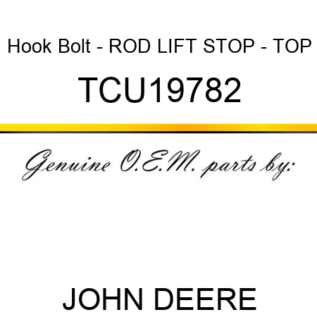 Hook Bolt - ROD, LIFT STOP - TOP TCU19782