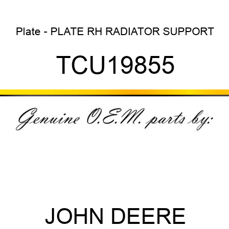 Plate - PLATE, RH RADIATOR SUPPORT TCU19855
