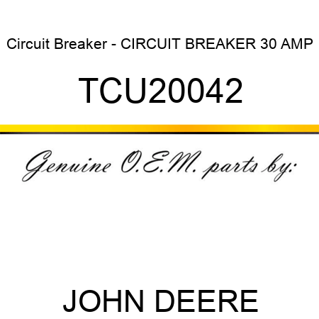 Circuit Breaker - CIRCUIT BREAKER, 30 AMP TCU20042