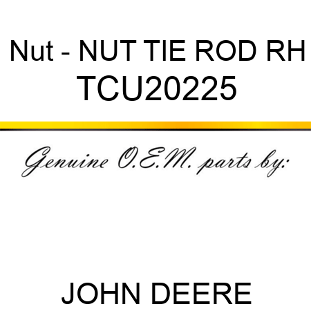 Nut - NUT, TIE ROD RH TCU20225