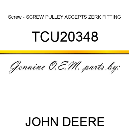 Screw - SCREW, PULLEY, ACCEPTS ZERK FITTING TCU20348