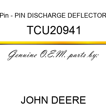 Pin - PIN, DISCHARGE DEFLECTOR TCU20941