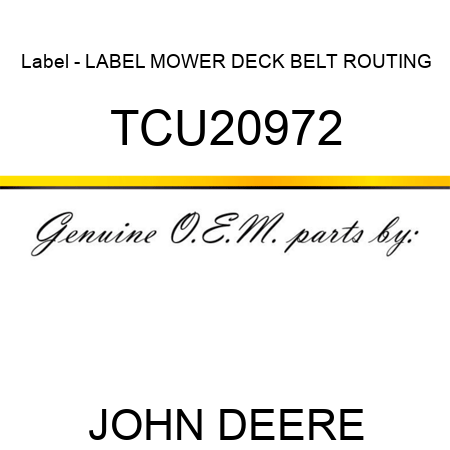 Label - LABEL, MOWER DECK BELT ROUTING TCU20972
