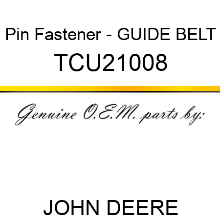 Pin Fastener - GUIDE, BELT TCU21008