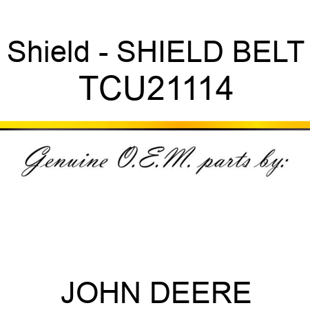 Shield - SHIELD, BELT TCU21114