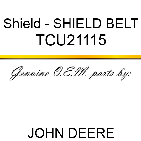 Shield - SHIELD, BELT TCU21115