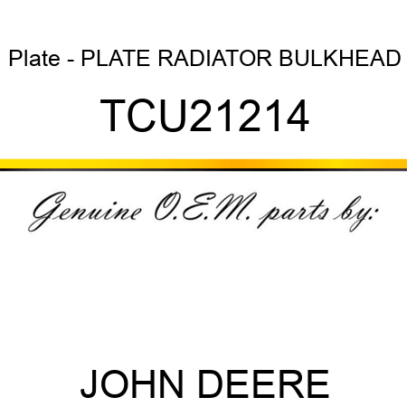 Plate - PLATE, RADIATOR BULKHEAD TCU21214