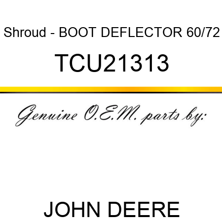 Shroud - BOOT, DEFLECTOR, 60/72 TCU21313
