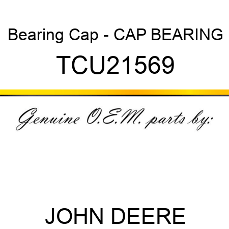 Bearing Cap - CAP, BEARING TCU21569