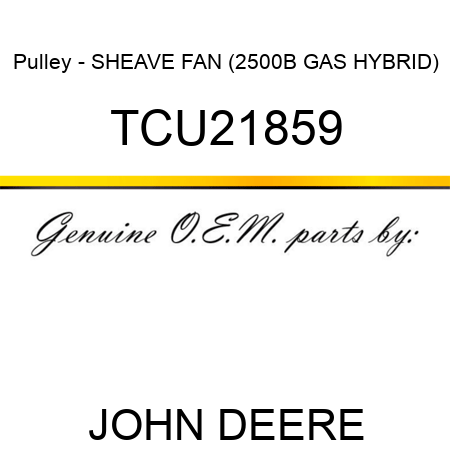 Pulley - SHEAVE, FAN (2500B GAS HYBRID) TCU21859