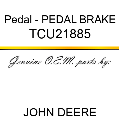 Pedal - PEDAL, BRAKE TCU21885