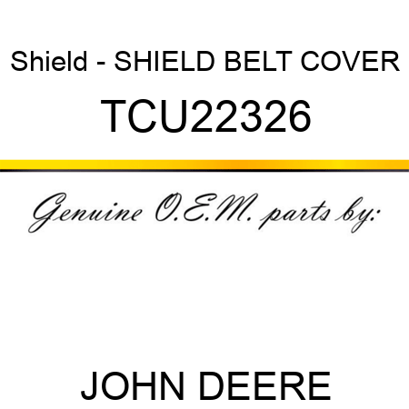 Shield - SHIELD, BELT COVER TCU22326