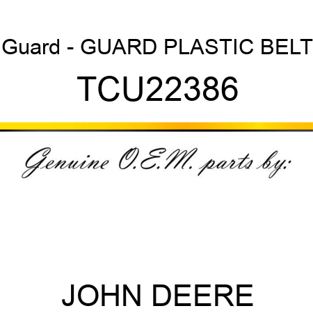 Guard - GUARD, PLASTIC BELT TCU22386