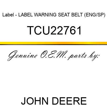 Label - LABEL, WARNING SEAT BELT (ENG/SP) TCU22761