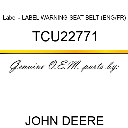 Label - LABEL, WARNING SEAT BELT (ENG/FR) TCU22771