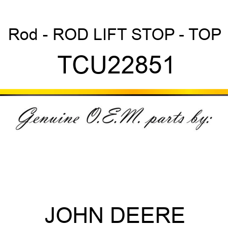 Rod - ROD, LIFT STOP - TOP TCU22851