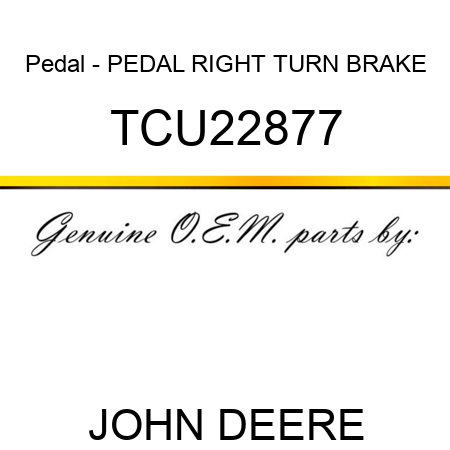 Pedal - PEDAL, RIGHT TURN BRAKE TCU22877