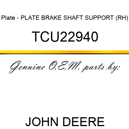 Plate - PLATE, BRAKE SHAFT SUPPORT (RH) TCU22940