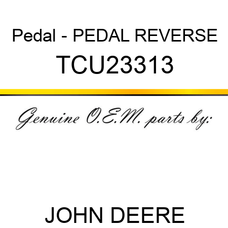 Pedal - PEDAL, REVERSE TCU23313
