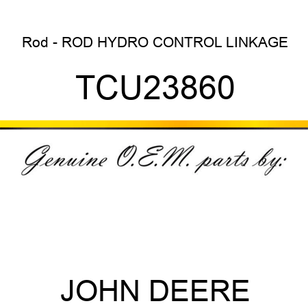 Rod - ROD, HYDRO CONTROL LINKAGE TCU23860
