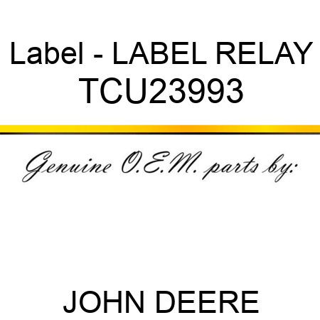 Label - LABEL, RELAY TCU23993