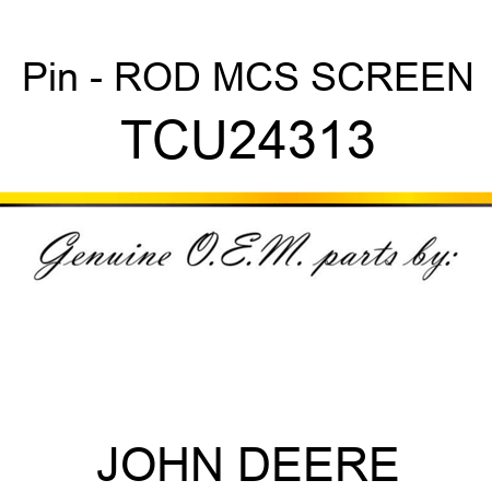 Pin - ROD, MCS SCREEN TCU24313